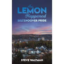 How Lemon Happened Beltzhoover Pride by Steve Waltman Paperback Book