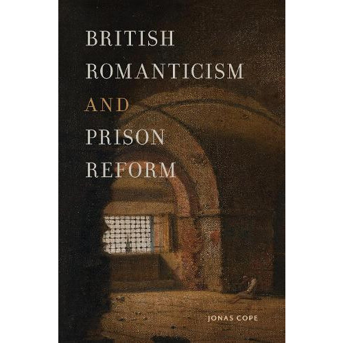 British Romanticism and Prison Reform by Jonas Cope Paperback Book