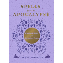 Spells for the Apocalypse by Carmen Spagnola Hardcover Book