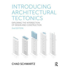 Introducing Architectural Tectonics by Schwartz Chad Southern Illinois