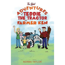 The Latest Adventures of Teddie the Tractor and Farmer Ken by Norma Ta