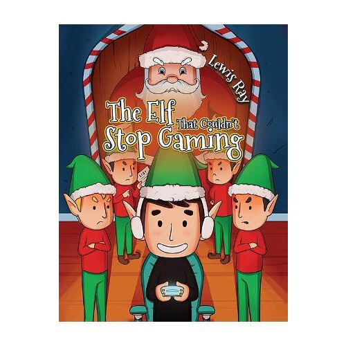 The Elf That Couldnt Stop Gaming by Lewis Ray Paperback Book