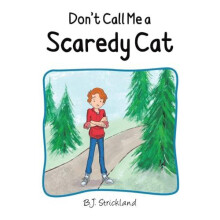 Dont Call Me a Scaredy Cat by B.J. Strickland Paperback Book
