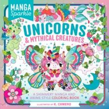 Manga Sparkle Unicorns amp Mythical Creatures by K. Camero Paperback B