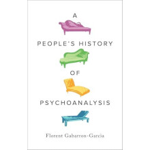 A Peoples History of Psychoanalysis by Florent GabarronGarcia Paperbac