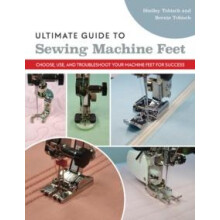 Ultimate Guide to Sewing Machine Feet by Shelley ScottTobisch Paperbac