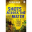 Shots Across the Water by Patrick Nash Paperback Book 1