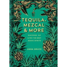 Tequila Mezcal amp More by Anna Bruce Hardcover Book