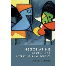 Negotiating Civic Life by Michael J. Shapiro Hardcover Book