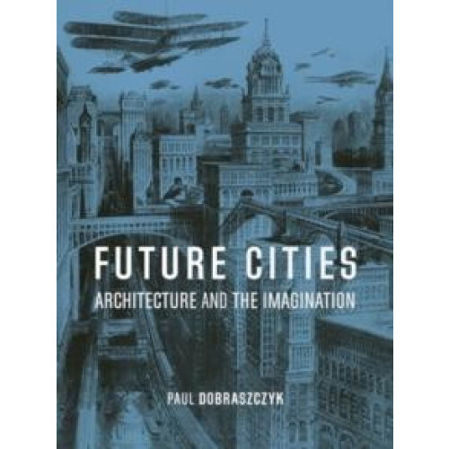 Future Cities by Paul Dobraszczyk Paperback Book