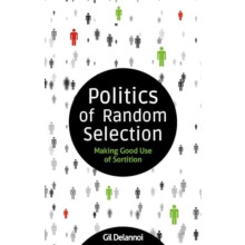 Politics of Random Selection by Gil Delannoi Paperback Book
