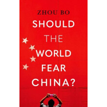 Should the World Fear China by Zhou Bo Hardcover Book
