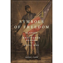 Symbols of Freedom by Matthew J. Clavin Paperback Book
