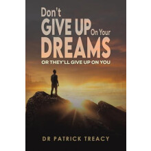 Dont Give Up on Your Dreams by Dr Patrick Treacy Paperback Book