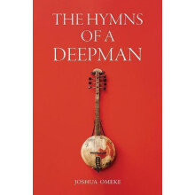 The Hymns of a Deepman by Joshua Omeke Paperback Book