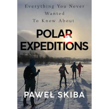 Everything You Never Wanted To Know About Polar Expeditions by Pawel S