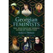Georgian Feminists by Rebecca Sophia Katherine Wilson Hardcover Book