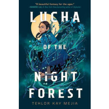 Lucha of the Night Forest by Tehlor Kay Mejia Paperback Book