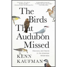 The Birds That Audubon Missed by Kenn Kaufman Paperback Book