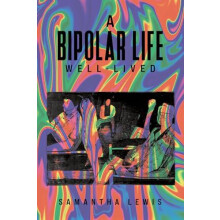 A Bipolar Life WellLived by Samantha Lewis Paperback Book