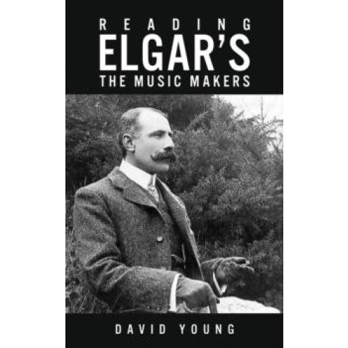 Reading Elgars The Music Makers by David Young Paperback Book