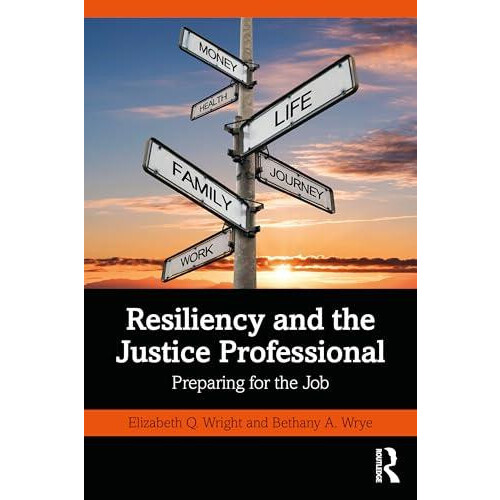 Resiliency and the Justice Professional by Bethany A. Wrye Paperback B