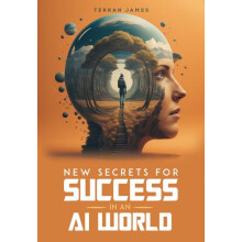 New Secrets for Success in an AI World by Terran James Paperback Book
