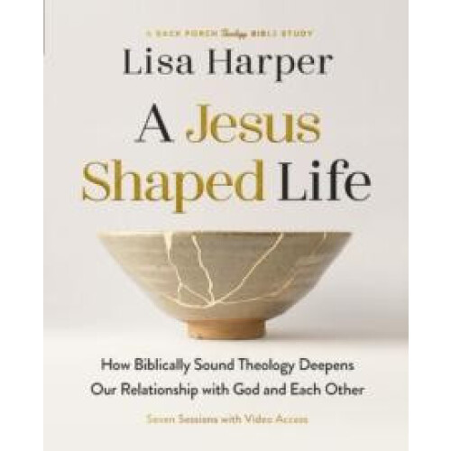A JesusShaped Life Bible Study Guide plus Streaming Video by Lisa Harp