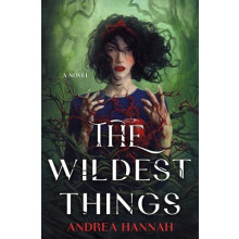 The Wildest Things by Andrea Hannah Hardcover Book