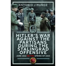 Hitlers War Against the Partisans During The Stalingrad Offensive by A