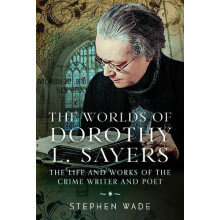 The Worlds of Dorothy L. Sayers by Stephen Wade Hardcover Book