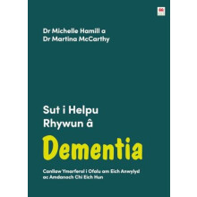 Darllen yn Well Sut i Helpu Rhywun a Dementia by Dr Martina McCarthy P