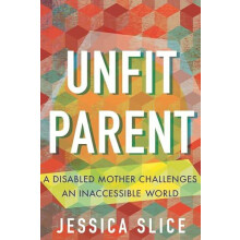 Unfit Parent by Jessica Slice Hardcover Book