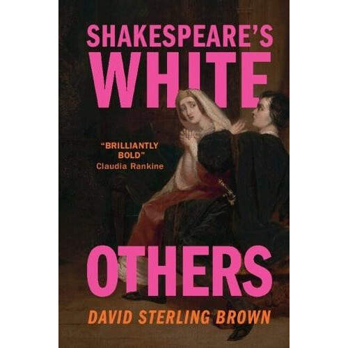 Shakespeares White Others by Brown David Sterling Trinity College Conn