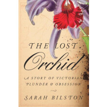 The Lost Orchid by Sarah Bilston Hardcover Book