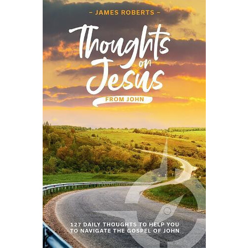 Thoughts on Jesus from John by James Roberts Paperback Book