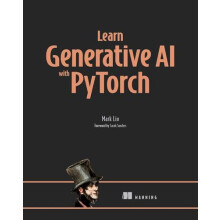 Learn Generative AI with PyTorch by Mark Liu Hardcover Book
