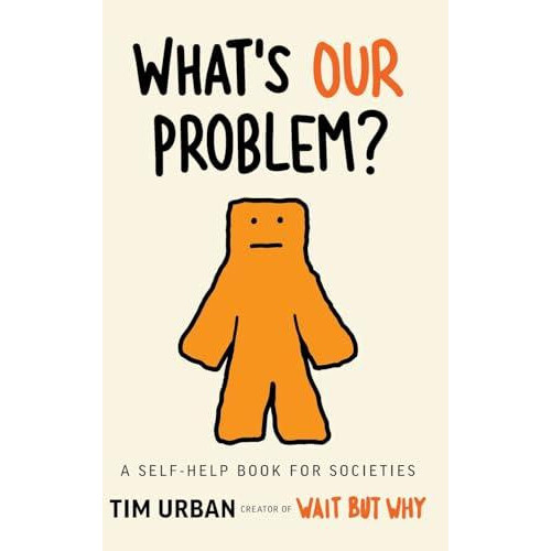 Whats Our Problem by Tim Urban Hardcover Book