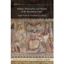 Politics Philosophy and Humor at the Byzantine Court by Dimiter Angelo
