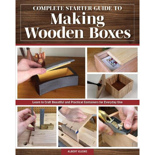 Complete Starter Guide to Making Wooden Boxes by Albert Kleine Paperba