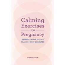 Calming Exercises for Pregnancy by Josephine Atluri Paperback Book