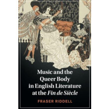 Music and the Queer Body in English Literature at the Fin de Siecle by