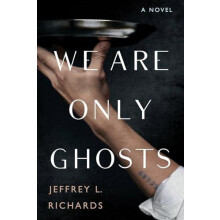 We Are Only Ghosts by Jeffrey L. Richards Paperback Book