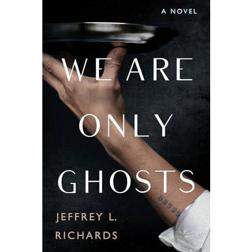 We Are Only Ghosts by Jeffrey L. Richards Paperback Book