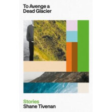 To Avenge a Dead Glacier by Shane Tivenan Paperback Book