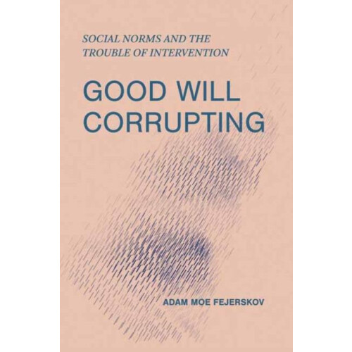 Good Will Corrupting by Adam Moe Fejerskov Paperback Book