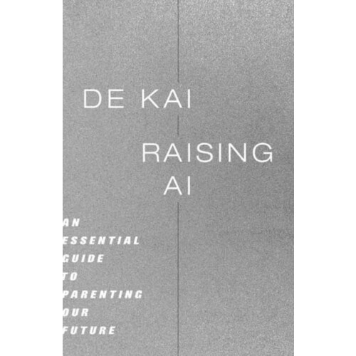 Raising AI by De Kai Hardcover Book