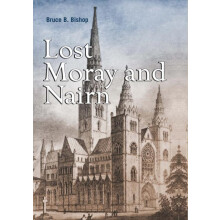 Lost Moray and Nairn by Bruce Bishop Paperback Book