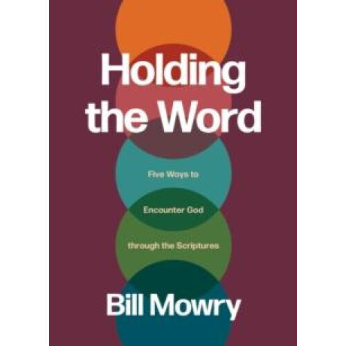 Holding the Word by Bill Mowry Paperback Book