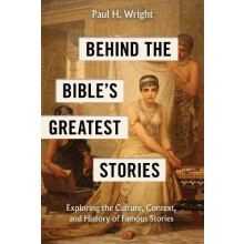 Behind the Bibles Greatest Stories by Paul H Wright Paperback Book